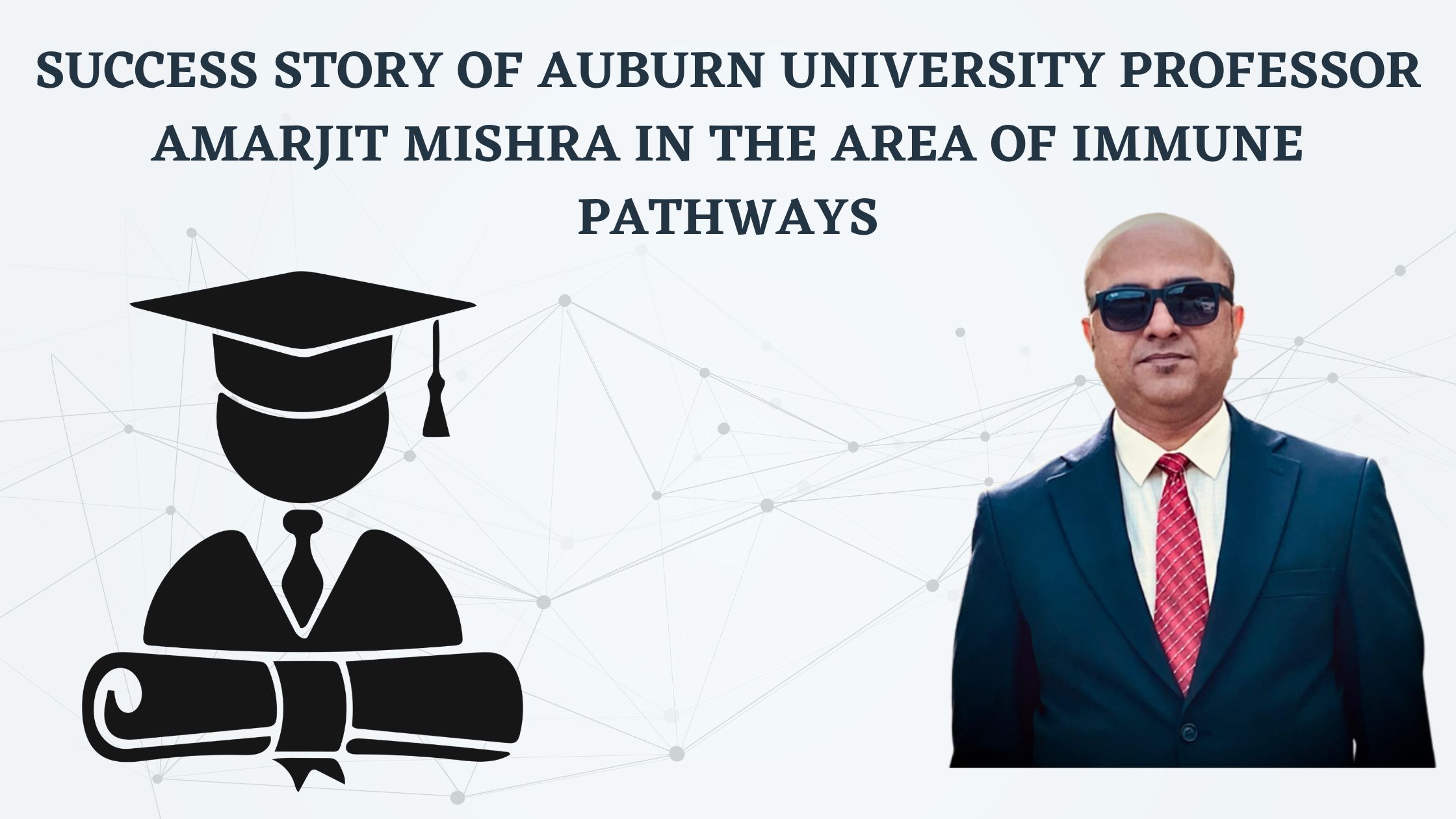 Success Story of Auburn University Professor Amarjit Mishra in the area of Immune Pathways